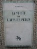 La v&eacute;rit&eacute; sur l&#039;affaire P&eacute;tain - Cassius, Editions du Milieu du Monde, 1945, Carte in Franceza, 221 Pagini