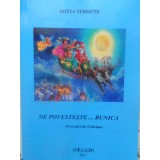NE POVESTESTE... BUNICA. POVESTIRI DE CRACIUN-SOFIA TIMOFTE-262453