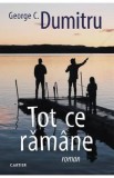Tot ce ramane - George C. Dumitru