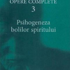 Opere complete 3: Psihogeneza bolilor spiritului - C.G. Jung