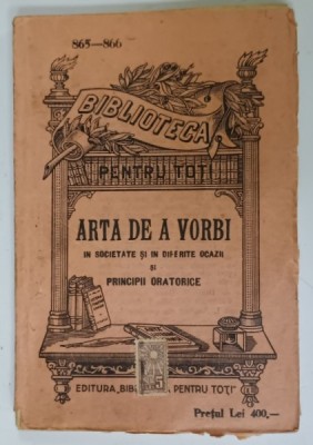 ARTA DE VORBI , IN SOCIETATE SI IN DIFERITE OCAZII si PRINCIPII ORATORICE , EDITIE DE INCEPUT DE SECOL XX foto