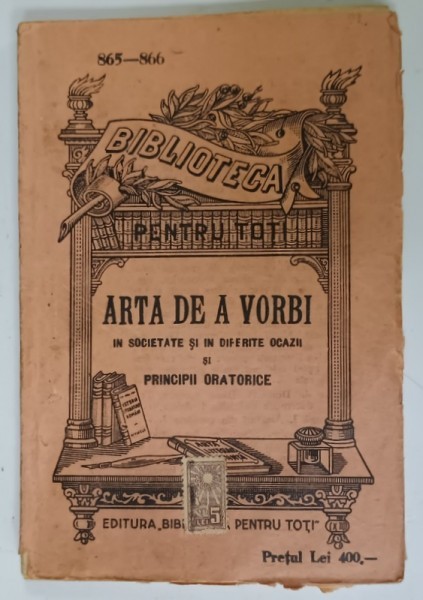 ARTA DE VORBI , IN SOCIETATE SI IN DIFERITE OCAZII si PRINCIPII ORATORICE , EDITIE DE INCEPUT DE SECOL XX