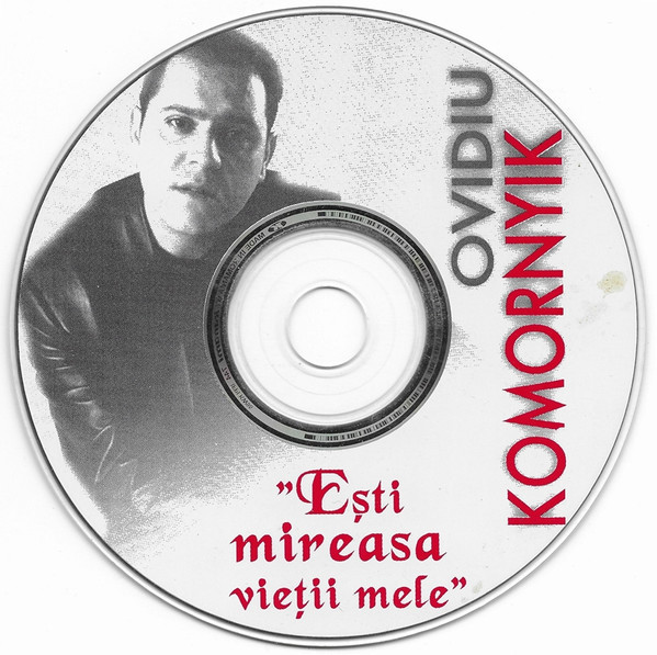 CD Ovidiu Komornyik &lrm;&ndash; Ești Mireasa Vieții Mele, original, fără coperți