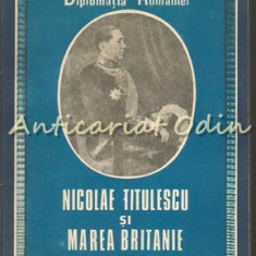 Diplomatia Romaniei. Nicolae Titulescu Si Marea Britanie - V. F. Dobrinescu