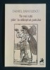 Daniel Bănulescu - Te voi iubi p&acirc;n&#039; la sf&acirc;rşitul patului