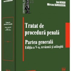 Tratat de procedură penală. Partea generală - Paperback brosat - Ion Neagu - Universul Juridic