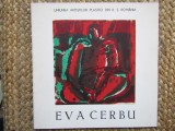 CATALOG EXPOZITIE EVA CERBU PE COPERTA LIPITA O GRAVURA ORIGINALA