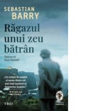 Ragazul unui zeu batran - Petru Iamandi, Sebastian Barry
