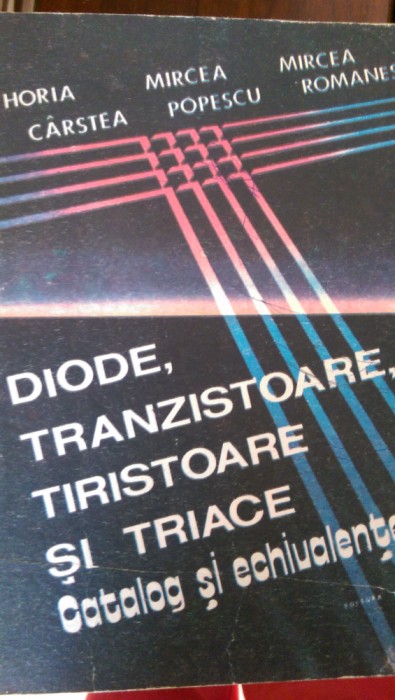 Diode, tranzistoare, tiristoare si triace Catalog si echivalente H.Carstea