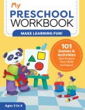 My Preschool Workbook: 101 Games &amp; Activities That Prepare Your Child for School