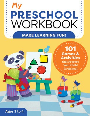 My Preschool Workbook: 101 Games &amp; Activities That Prepare Your Child for School