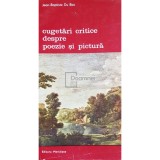 Jean-Baptiste Du Bos - Cugetari critice despre poezie si pictura (Editia: 1983)