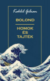 Bolond, homok &eacute;s tajt&eacute;k - Gibran Kahlil