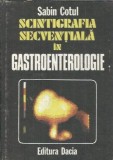 Scintigrafia Secventiala in Gastroenterologie - Sabin Cotul, Editura Dacia, 1988