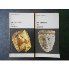 HEINRICH SCHLIEMANN - PE URMELE LUI HOMER 2 volume