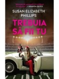 Trebuia sa fii tu/Susan Elizabeth Phillips
