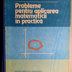 Probleme pentru aplicarea matematicii in practica - Cerchez Mihu, Th. Danet 1982