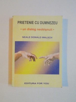 PRIETENIE CU DUMNEZEU , UN DIALOG NEOBISNUIT de NEALE DONALD WALSCH , 2000 foto