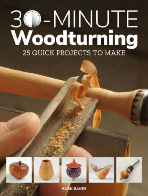 30-Minute Woodturning: 25 Quick Projects to Make foto