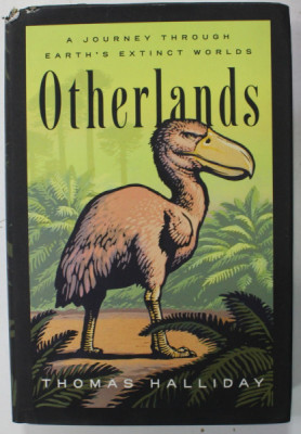 OTHERLANDS , A JOURNEY THROUGH EARTH &amp;#039; S EXTINCT WORLDS by THOMAS HALLIDAY , 2022 foto