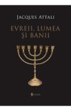 Evreii, lumea si banii Ed.2 - Jacques Attali