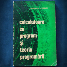 CALCULATOARE CU PROGRAM SI TEORIA PROGRAMARII - CONSTANTIN P. POPOVICI