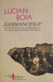&bdquo;Germanofilii&rdquo;, elita intelectuala romaneasca in anii Primului Razboi Mondial &ndash; Lucian Boia (2013)