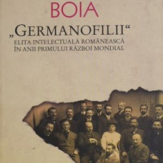 „Germanofilii”, elita intelectuala romaneasca in anii Primului Razboi Mondial – Lucian Boia (2013)