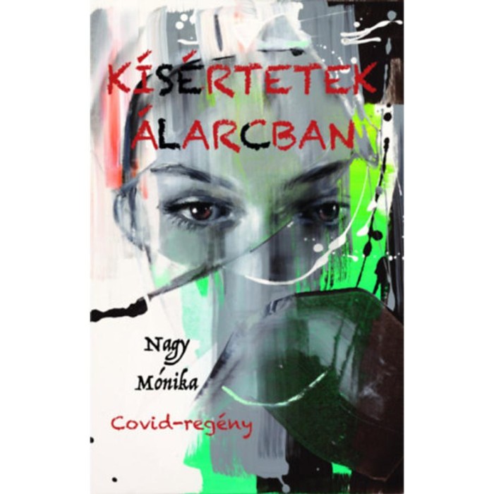 K&iacute;s&eacute;rtetek &aacute;larcban - Covid-reg&eacute;ny - Nagy M&oacute;nika