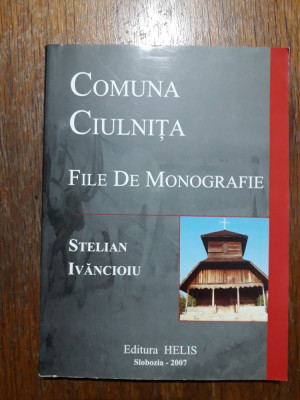 Monografie Comuna Ciulnita - Stelian Ivancioiu, autograf / R5P2S foto