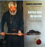 Savatie Bastovoi - Cartea mea de bucate. Cu un studiu introductiv despre, Cathisma