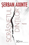 Scrasnetul dintilor. Poeme Ed.2 - Serban Axinte