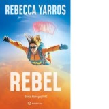 Rebel. Volumul 3 din seria Renegatii - Elena Macoviciuc, Rebecca Yarros