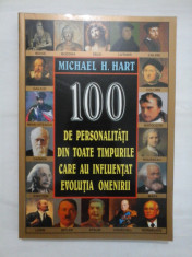 100 DE PERSONALITATI DIN TOATE TIMPURILE CARE AU INFLUENTAT EVOLUTIA OMENIRII - MICHAEL H. HART foto