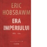 Era imperiului (1875-1914) - FLORIN SICOIE, Eric Hobsbawm