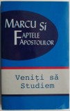 Veniti sa studiem Marcu si Faptele Apostolilor - Carte Crestinism, Religioasa