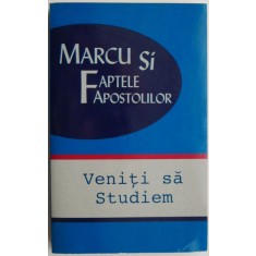 Veniti sa studiem Marcu si Faptele Apostolilor