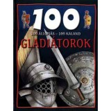 100 &aacute;llom&aacute;s-100 kaland - Gladi&aacute;torok - Rupert Matthews