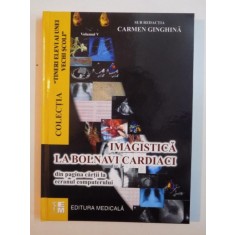IMAGISTICA LA BOLNAVI CARDIACI de FLORINA VOINEA , ALEXANDRU VOICAN VOL 5, 2011
