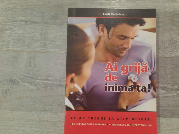 Ai grija de inima ta! de Emil Radulescu