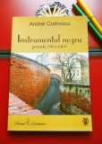 ANDREI CODRESCU - Instrumentul negru (DEDICATIE+AUTOGRAF pentru prozatorul MH Simionescu)