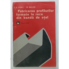 FABRICAREA PROFILURILOR FORMATE LA RECE DIN BANDA DE OTEL de V. FOKT si O. BELZO , 1977