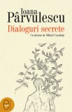 Dialoguri secrete. Cum se roagă scriitorii și personajele lor (ebook) - Ioana Parvulescu - Editura LibHumanitas