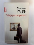 Viata pe un peron - Octavian Paler