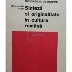 Alexandru Dutu - Sinteza si originalitate in cultura romana (semnata) (editia 1972)