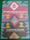 Des histoires en couleurs: 350 ans de tradition bulgare du kilim / Stories in colour: 350 years of Bulgarian kilim tradition (carte nouă), 2023