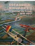Valeriu Avram (ed.) - Escadrila Nieuport 3 - Jurnal de front 1916-1917 (Editia: 1986)