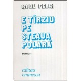 Radu Felix - E tirziu pe steaua polara - roman - 121141