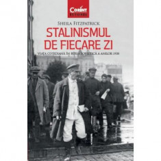 Stalinismul de fiecare zi. Viata cotidiana in Rusia sovietica a anilor 1930 - Sheila Fitzpatrick