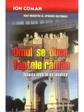 Ion Coman - Omul se duce, faptele raman (semnata) (Editia: 2007)